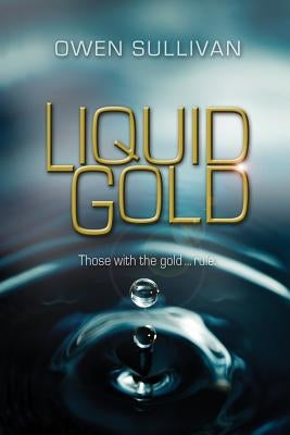Liquid Gold by Sullivan, Owen