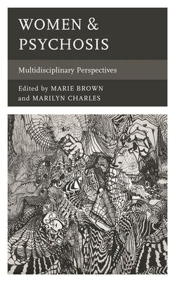 Women & Psychosis: Multidisciplinary Perspectives by Brown, Marie