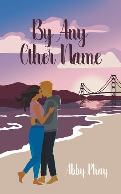 By Any Other Name by Phay, Abby