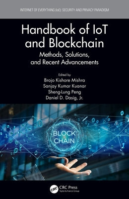 Handbook of Iot and Blockchain: Methods, Solutions, and Recent Advancements by Mishra, Brojo Kishore