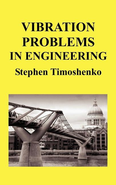 Vibration Problems in Engineering (Hb) by Timoshenko, Stephen