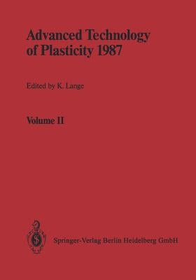 Advanced Technology of Plasticity 1987: Proceedings of the Second International Conference on Technology of Plasticity Stuttgart, August 24/28, 1987 by Lange, Kurt