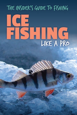 Ice Fishing Like a Pro by Shea, Therese M.