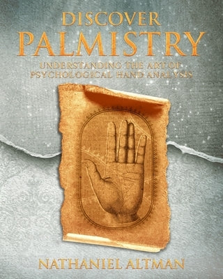 Discover Palmistry: Understanding the Art of Psychological Hand Analysis by Altman, Nathaniel