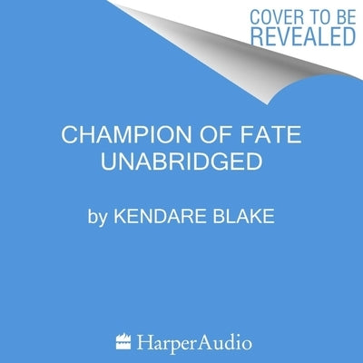 Champion of Fate by Blake, Kendare