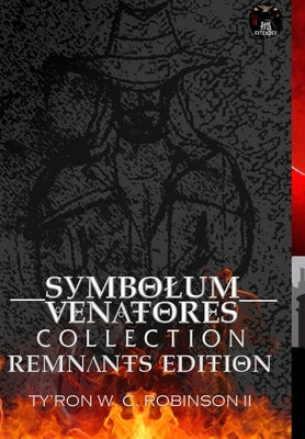 Symbolum Venatores Collection: Remnants Edition by Robinson, Ty'ron W. C., II