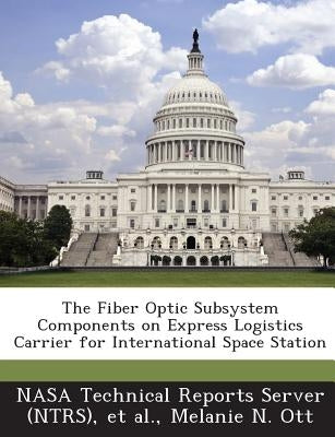 The Fiber Optic Subsystem Components on Express Logistics Carrier for International Space Station by Nasa Technical Reports Server (Ntrs)
