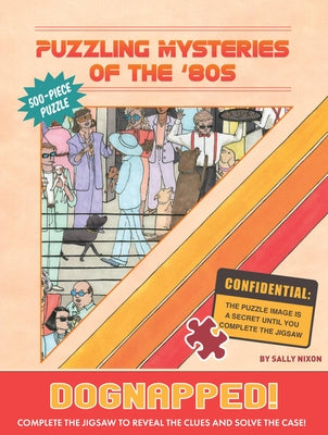 Puzzling Mysteries of the '80s Dognapped! 500-Piece Puzzle by Nixon, Sally