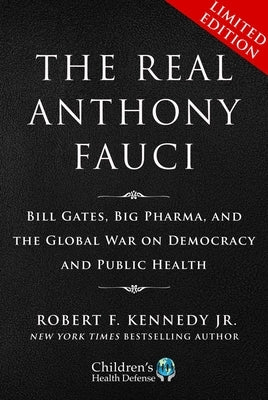 Limited Boxed Set: The Real Anthony Fauci: Bill Gates, Big Pharma, and the Global War on Democracy and Public Health by Kennedy, Robert F., Jr.