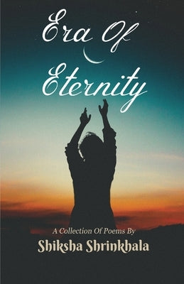 Era of Eternity by Shrinkhala, Shiksha