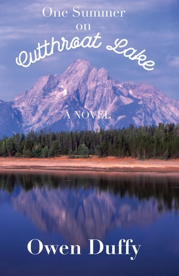 One Summer on Cutthroat Lake by Duffy, Owen