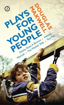 Maxwell: Plays for Young People by Maxwell, Douglas