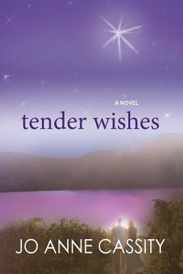 Tender Wishes by Cassity, Jo Anne