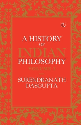 A History of Indian Philosophy Vol 2 by Das Gupta, Surendranath