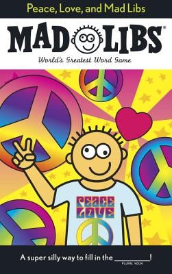Peace, Love, and Mad Libs: World's Greatest Word Game by Price, Roger