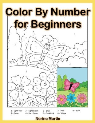 Color by Number for Beginners: Easy Coloring Book for Seniors and Beginners by Nerine Martin