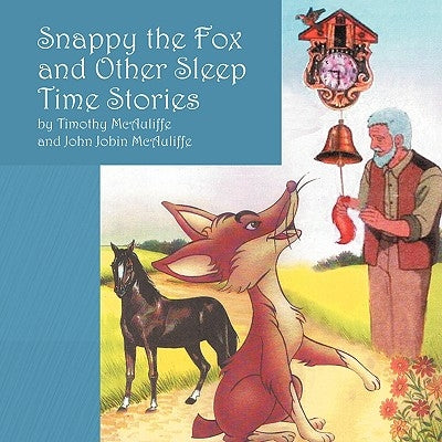 Snappy the Fox and other Sleep Time Stories by McAuliffe, Timothy