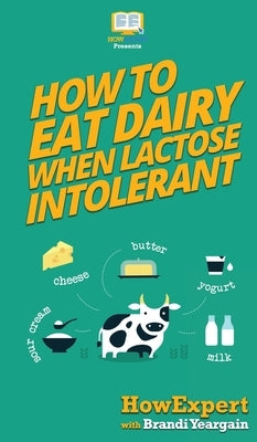 How to Eat Dairy When Lactose Intolerant by Howexpert