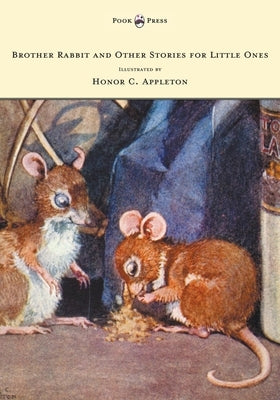Brother Rabbit and Other Stories for Little Ones - Illustrated by Honor C. Appleton by Bryant, Sara Cone