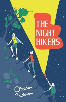 The Night Hikers: A True Story of Three Boys' Adventure, Survival and Friendship by Rahaman, Obaidur