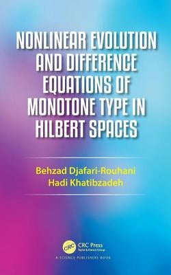 Nonlinear Evolution and Difference Equations of Monotone Typnonlinear Evolution and Difference Equations of Monotone Type in Hilbert Spaces E in Hilbe by Rouhani, Behzad Djafari