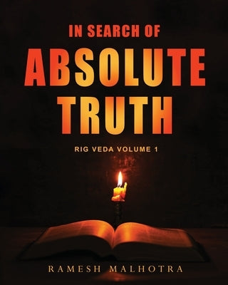 In Search of Absolute Truth - Rig Veda Volume 1 by Malhotra, Ramesh