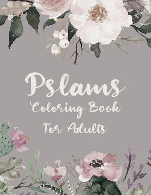 Pslams Coloring Book for Adults: A Cute Pslams Coloring Book with 45 unique pages, Includes Entire Book of Psalms-Connect with God's Inspired Word Thr by Press, Zxr