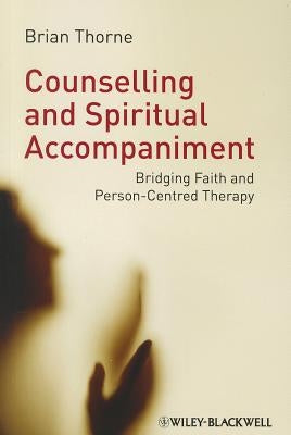 Counselling and Spiritual Accompaniment by Thorne, Brian