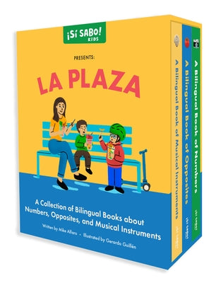 La Plaza: A Collection of Bilingual Books about Numbers, Opposites, and Musical Instruments Inspired by Latin American Culture by Alfaro, Mike