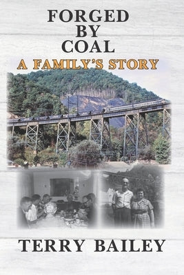 Forged by Coal: A Family's Story by Bailey, Terry