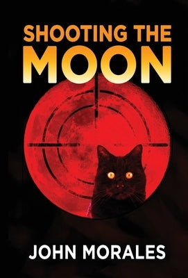 Shooting the Moon by Morales, John