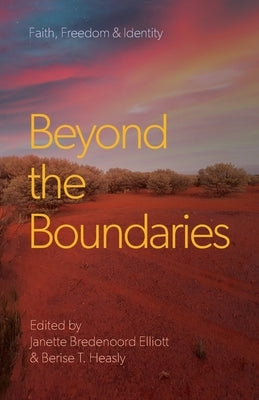 Beyond the Boundaries: Faith, Freedom & Identity by Bredenoord Elliott, Jeanette
