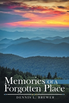 Memories of a Forgotten Place by Brewer, Dennis L.
