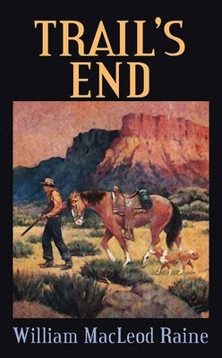 Trail's End by Raine, William MacLeod