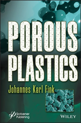 Porous Plastics by Fink, Johannes Karl