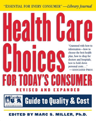 Health Care Choices for Today's Consumer: Families Foundation USA Guide to Quality and Cost by Miller, Marc S.
