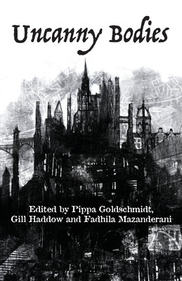 Uncanny Bodies by Goldschmidt, Pippa