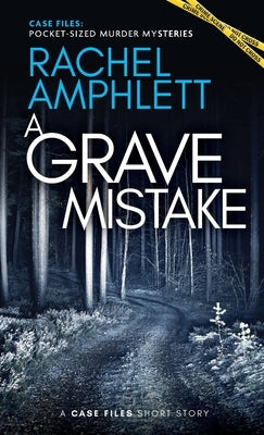 A Grave Mistake: A short crime fiction story by Amphlett, Rachel
