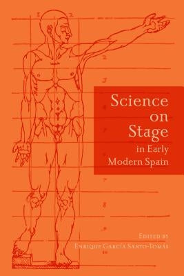 Science on Stage in Early Modern Spain by Santo-Tomas, Enrique Garcia