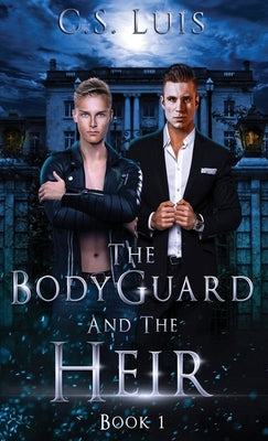 The Bodyguard And The Heir by Luis, C. S.