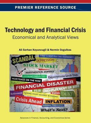Technology and Financial Crisis: Economical and Analytical Views by Koyuncugil, Ali Serhan