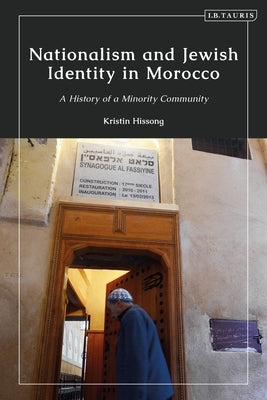 Nationalism and Jewish Identity in Morocco: A History of a Minority Community by Hissong, Kristin