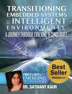 Transitioning Embedded Systems To Intelligent Environments: A Journey Through Evolving Technologies by Kaur, Satwant