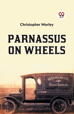 Parnassus On Wheels by Morley, Christopher