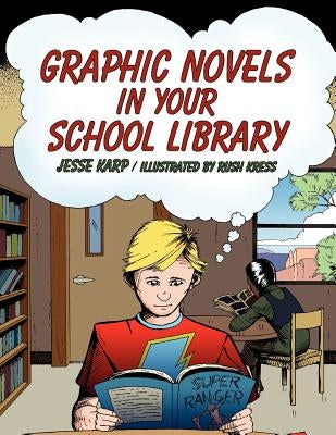 Graphic Novels in Your School Library by Karp, Jesse