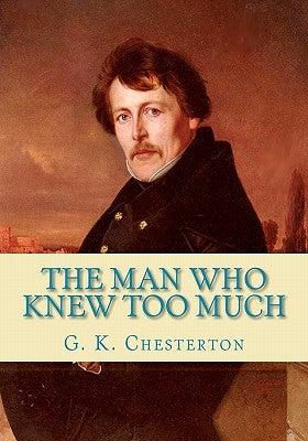 The Man Who Knew Too Much by Chesterton, G. K.