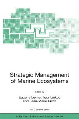 Strategic Management of Marine Ecosystems: Proceedings of the NATO Advanced Study Institute on Strategic Management of Marine Ecosystems, Nice, France by Levner, Eugene