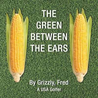 The Green Between the Ears by Grizzly, Fred