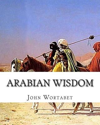 Arabian Wisdom by Wortabet, John