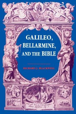 Galileo, Bellarmine, and the Bible by Blackwell, Richard J.